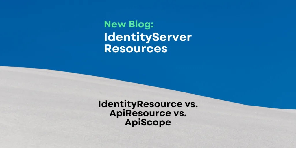 IdentityServer - IdentityResource vs. ApiResource vs. ApiScope
