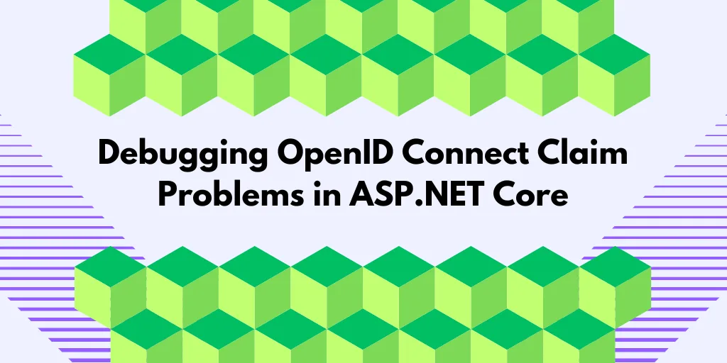 Debugging OpenID Connect Claim Problems in ASP.NET Core