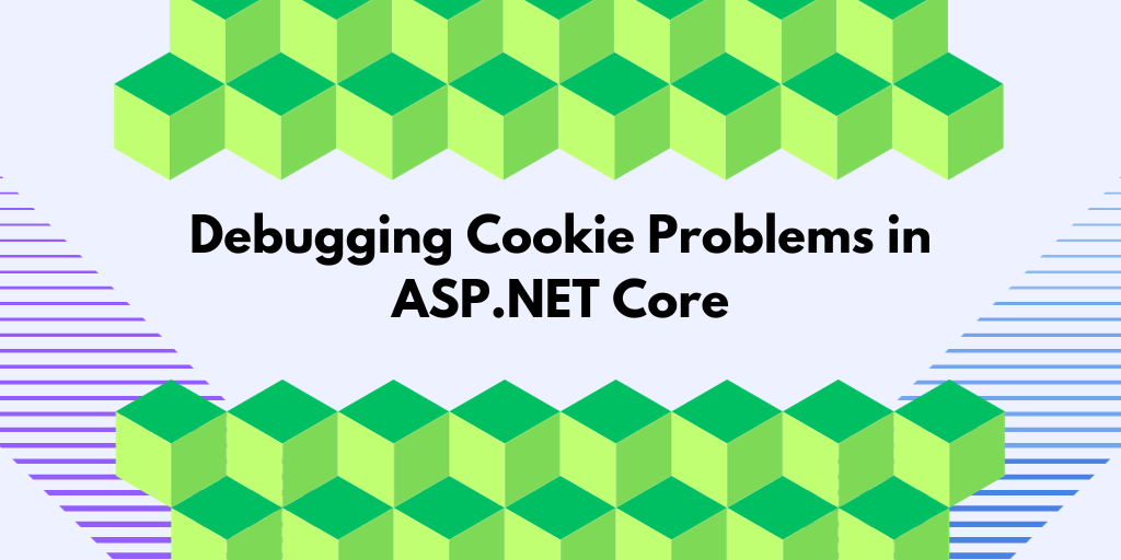 Debugging cookie problems in ASP.NET Core