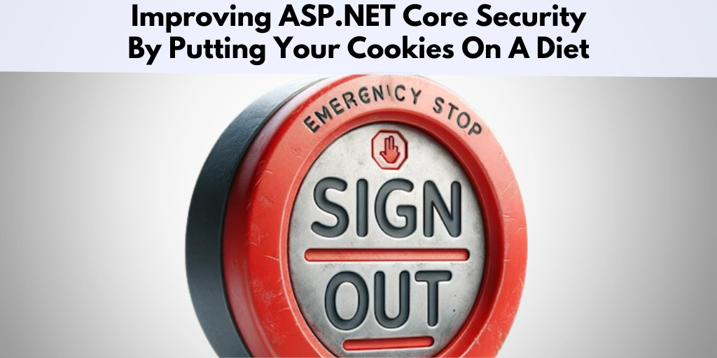 Improving ASP.NET Core Security By Putting Your Cookies On A Diet