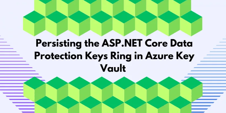 Persisting the ASP.NET Core Data Protection Key Ring in Azure Key Vault