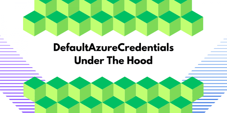 DefaultAzureCredentials Under the Hood