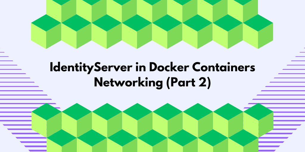 IdentityServer in Docker Containers: Networking (Part 2)