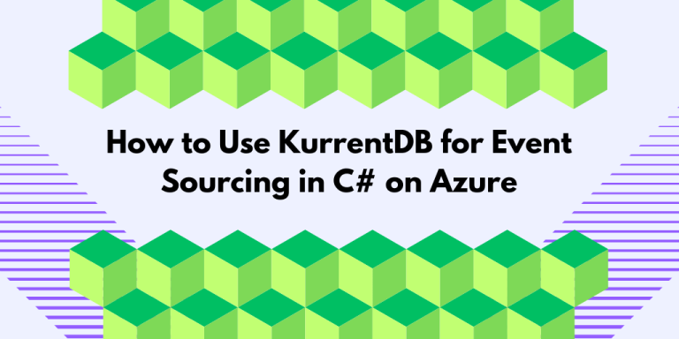 How to Use KurrentDB for Event Sourcing in C# on Azure