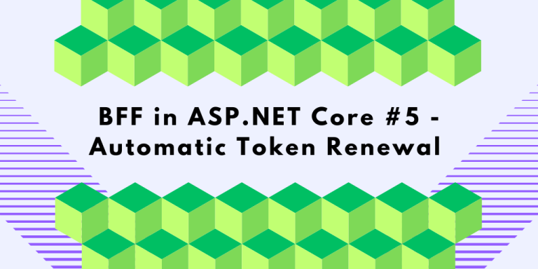 BFF in ASP.NET Core #5 - Automatic Token Renewal